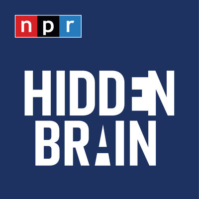 Hidden Brain Podcast NPR