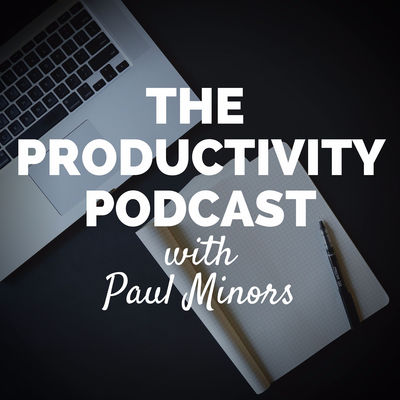 The Productivity Podcast with Paul Minors